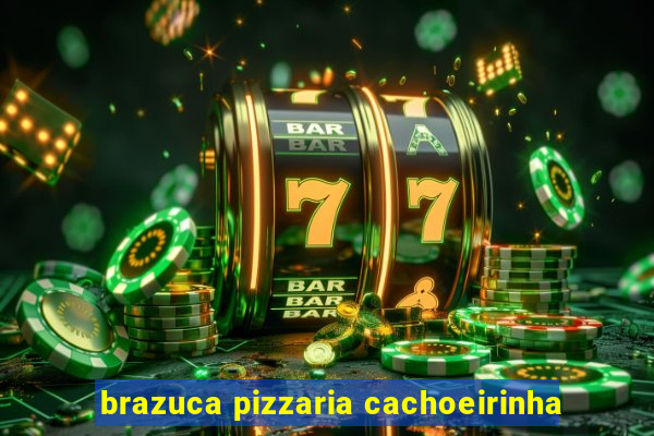 brazuca pizzaria cachoeirinha